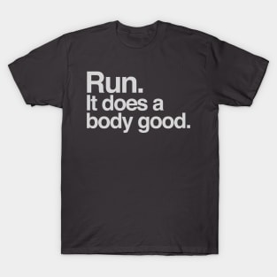 Run. it does a body good T-Shirt